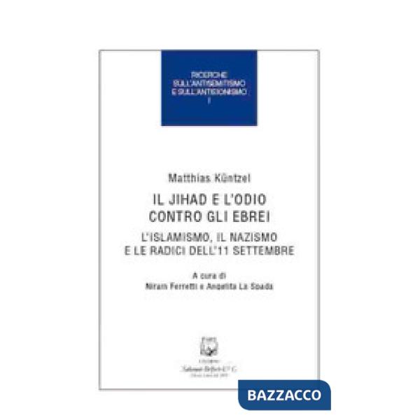 Jihad e l'odio contro gli ebrei. L'islamismo, il nazismo e le radici dell'11 set