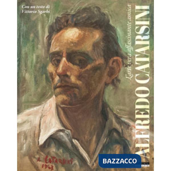 Alfredo Catarsini. L'arte vera affascinante amica. Ediz. illustrata