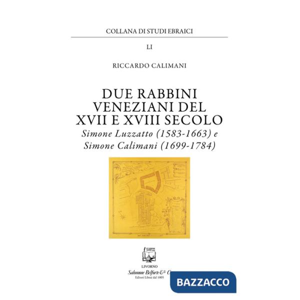 Due rabbini veneziani del XVII e XVIII SECOLO. Simone Luzzato (1583-1663) e Simone Calimani (1699-1784)