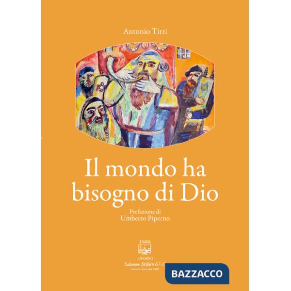 Mondo ha bisogno di Dio. Nuova ediz. (Il)