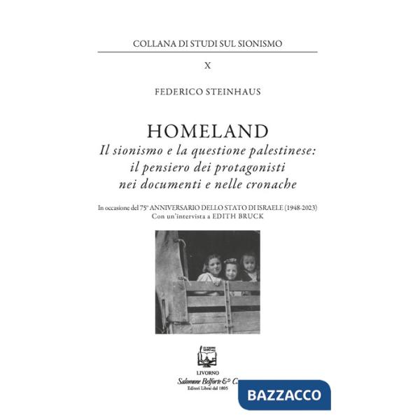Homeland. Il sionismo e la questione palestinese: il pensiero dei protagonisti nei documenti e nelle cronache