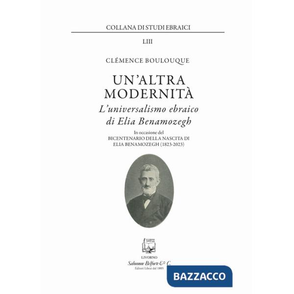 Altra modernità. L'universalismo ebraico di Elia Benamozegh (Un')