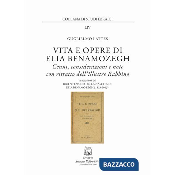 Vita e opere di Elia Benamozegh. Cenni, considerazioni e note con ritratto dell'illustre Rabbino. Nuova ediz.
