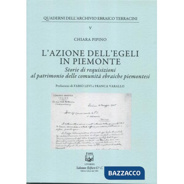 Azione dell''EGELI in Piemonte. Storie di requisizioni al patrimonio delle comunità ebraiche piemontesi (L')