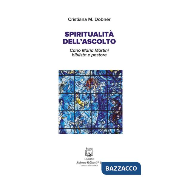 Spiritualità dell'ascolto. Carlo Maria Martini biblista e pastore. Nuova ediz.