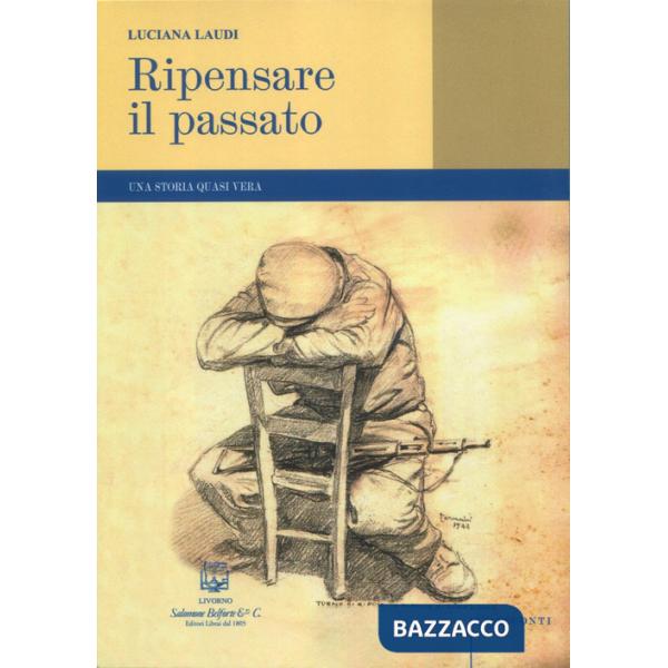 Ripensare il passato. Una storia quasi vera
