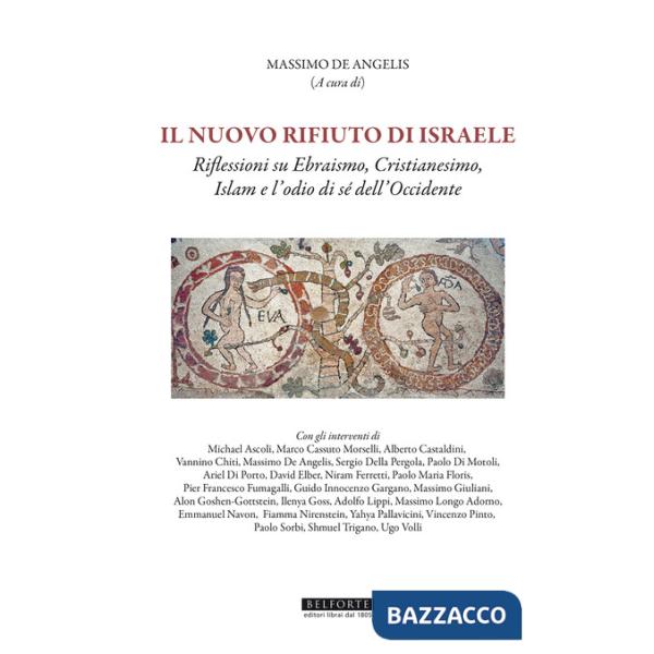 Nuovo rifiuto di Israele. Riflessioni su ebraismo, cristianesimo, islam e l'odio di sé dell'occidente (Il)