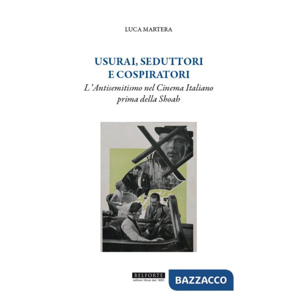Usurai, seduttori e cospiratori. L'antisemitismo nel cinema italiano prima della Shoah