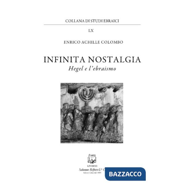 Infinita nostalgia. Hegel e l'ebraismo