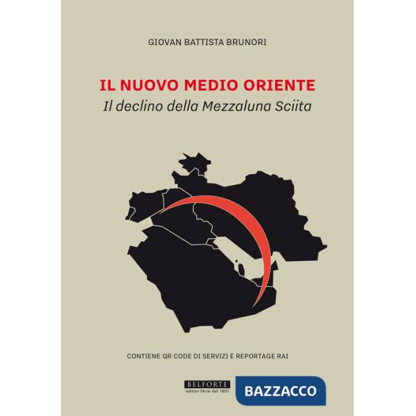 Nuovo Medio Oriente. Il declino della Mezzaluna Sciita (Il)