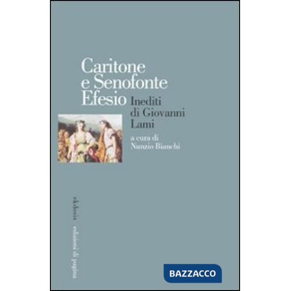 Caritone e Senofonte Efesio. Inediti di Giovanni Lami