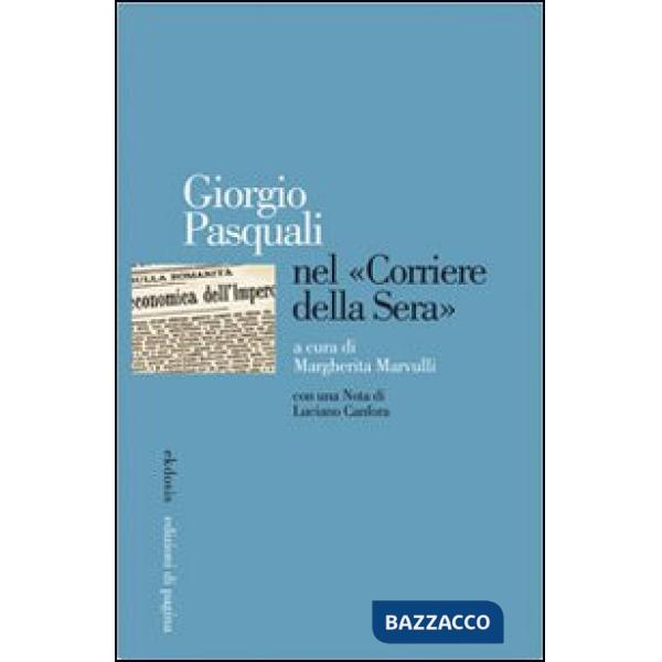 Giorgio Pasquali nel «Corriere della Sera»