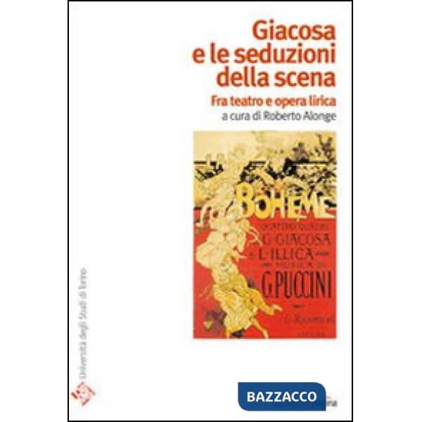 Giacosa e le seduzioni della scena. Fra teatro e opera lirica