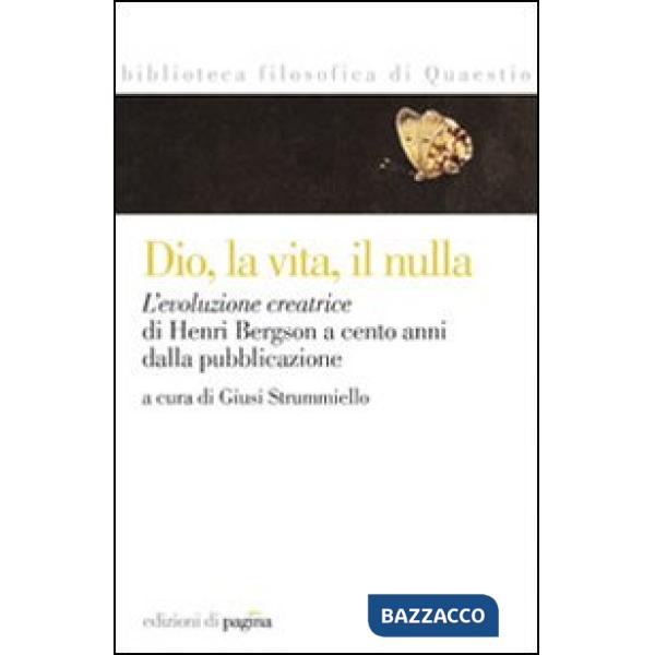 Dio, la vita, il nulla. L'evoluzione creatrice di Henri Bergson a cento anni dalla pubblicazione