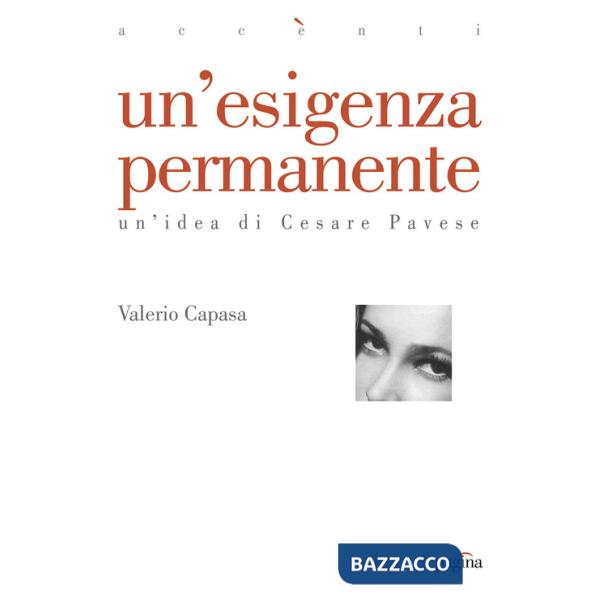 Esigenza permanente. Un'idea di Cesare Pavese (Un')