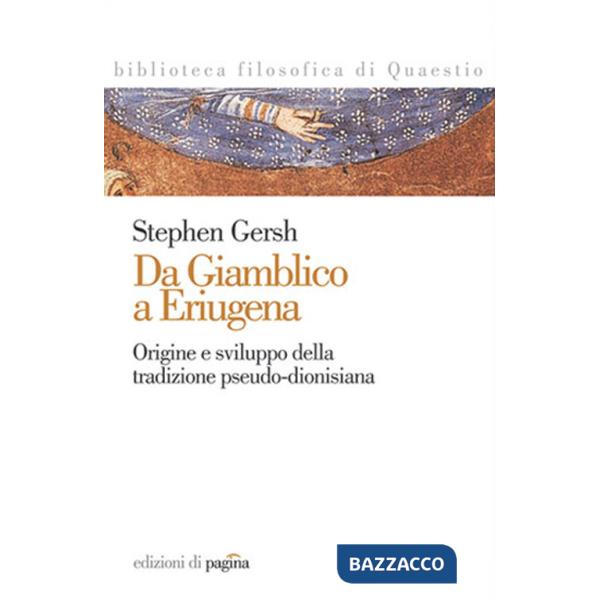 Da Giamblico a Eriugena. Origine e sviluppo della tradizione pseudo-dionisiana