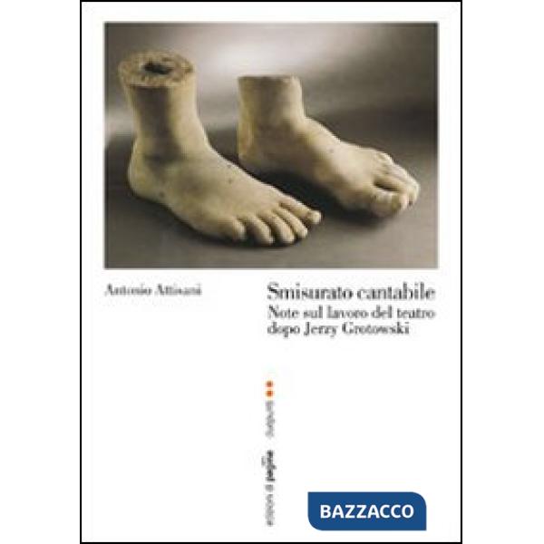 Smisurato cantabile. Note sul lavoro del teatro dopo Jerzy Grotowsky