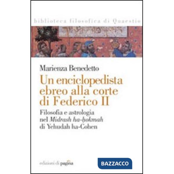Enciclopedista ebreo alla corte di Federico II. Filosofia e astrologia nel Midrash ha-hokmah di Yehudah ha-Cohen (Un)