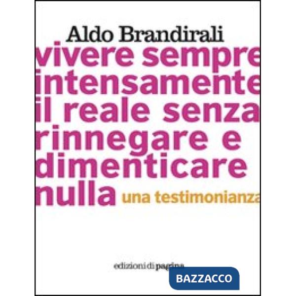 Vivere sempre intensamente il reale senza rinnegare e dimenticare nulla. Una testimonianza