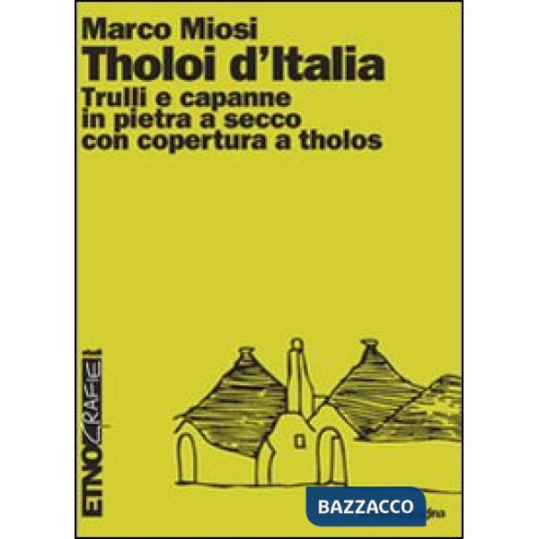 Tholoi d'Italia. Trulli e capanne in pietra a secco con copertura a tholos