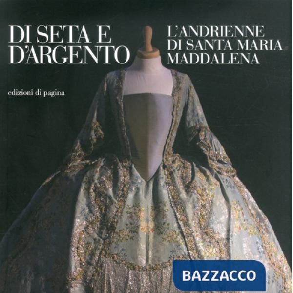 Di seta e d'argento. Ediz. illustrata