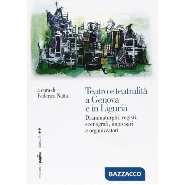 Teatro e teatralità a Genova e in Liguria