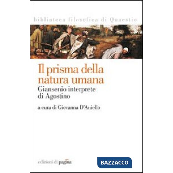 Prisma della natura umana. Giansenio interprete di Agostino (Il)