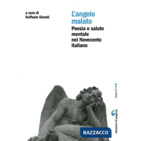 Angelo malato. Poesia e salute mentale nel Novecento italiano (L')