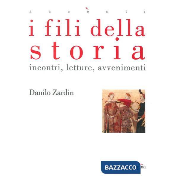 Fili della storia. Incontri letture avvenimenti (I)