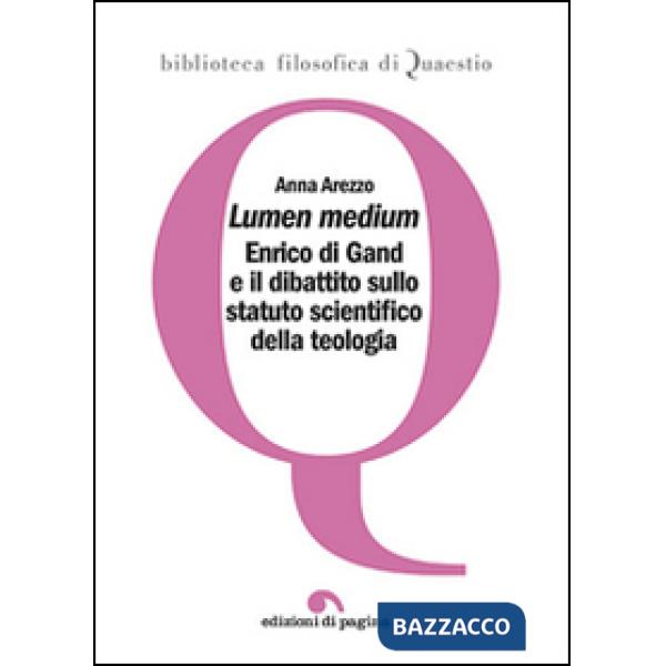 Lumen medium. Enrico di Gand e il dibattito sullo statuto scientifico della teologia