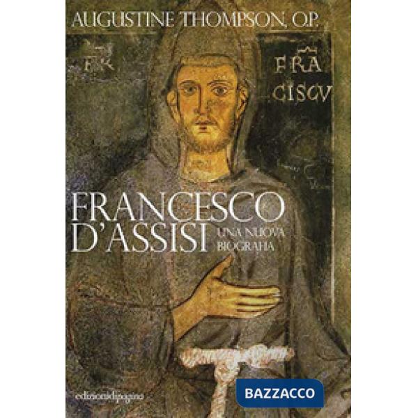 Francesco d'Assisi. Una nuova biografia