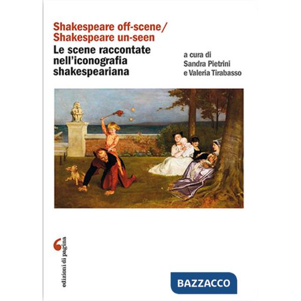«Shakespeare off-scene/Shakespeare un-seen»: le scene raccontate nell'iconografia shakespeariana