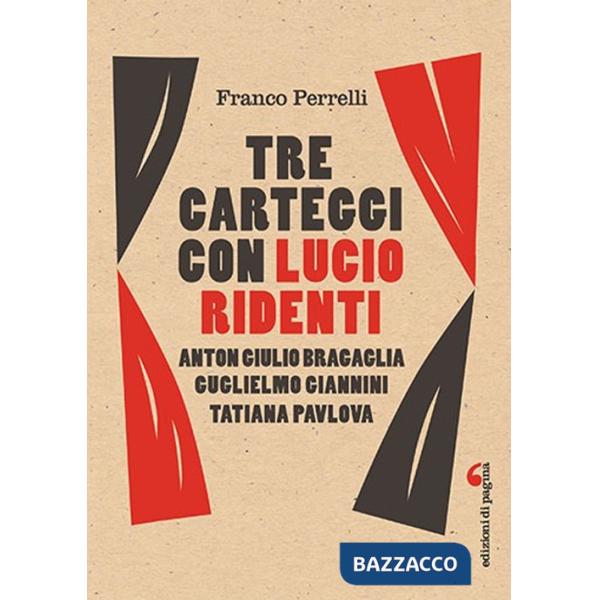 Tre carteggi con Lucio Ridenti. Anton Giulio Bracaglia, Guglielmo Giannini, Tatiana Pavolova