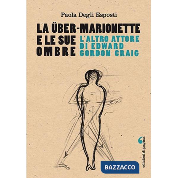 Über-Marionette e le sue ombre. L'altro attore di Edward Gordon Craig (La)