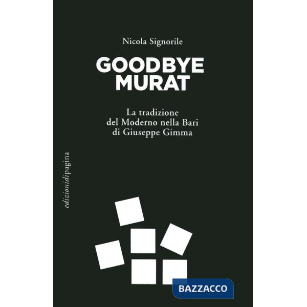 Goodbye Murat. La tradizione del moderno nella Bari di Giuseppe Gimma