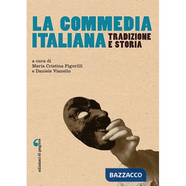 Commedia italiana. Tradizione e storia (La)