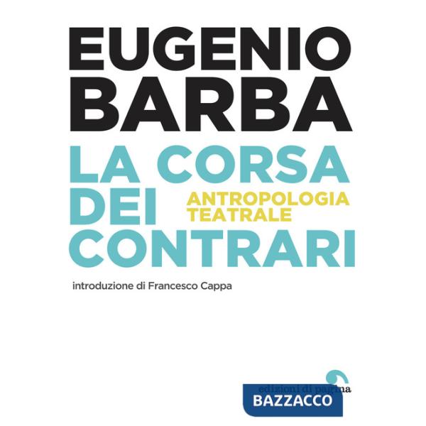Corsa dei contrari. Antropologia teatrale (La)
