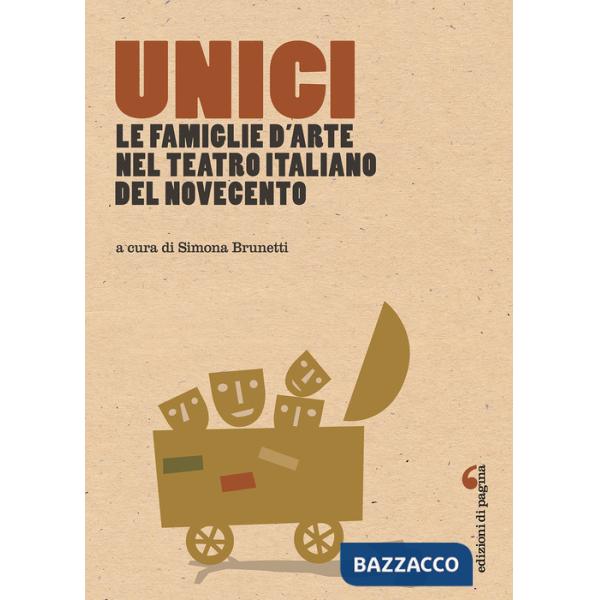 Unici. Le famiglie d'arte nel teatro italiano del Novecento