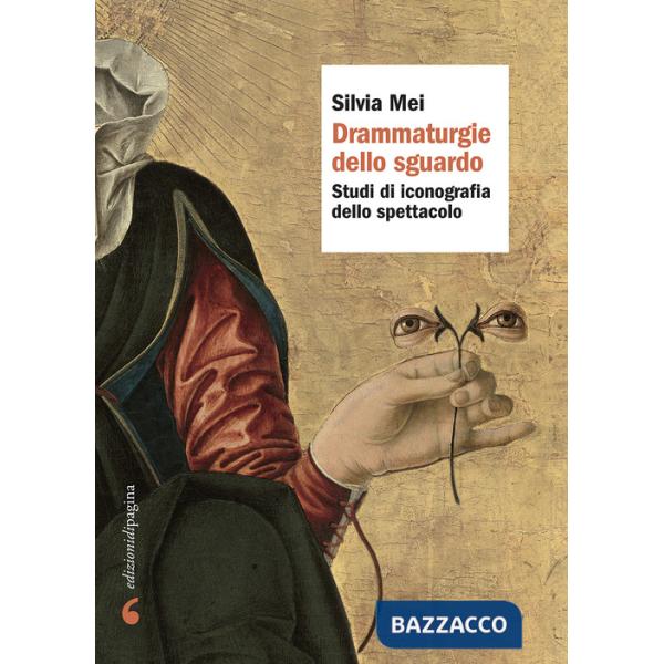 Drammaturgie dello sguardo. Studi di iconografia dello spettacolo