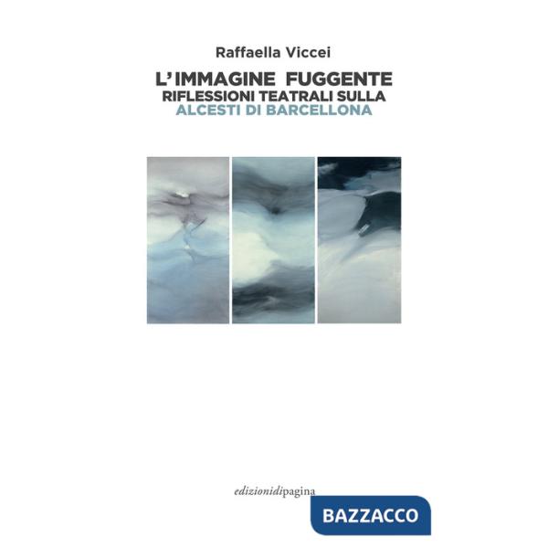 L'immagine fuggente. Riflessioni teatrali sulla «Alcesti di Barcellona»