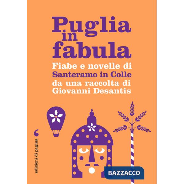 Puglia in fabula. Fiabe e novelle di Santeramo in Colle da una raccolta di Giovanni Desantis