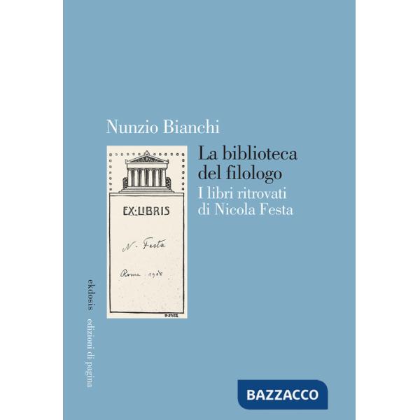 Biblioteca del filologo. I libri ritrovati di Nicola Festa (La)