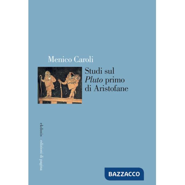 Studi sul «Pluto» primo di Aristofane