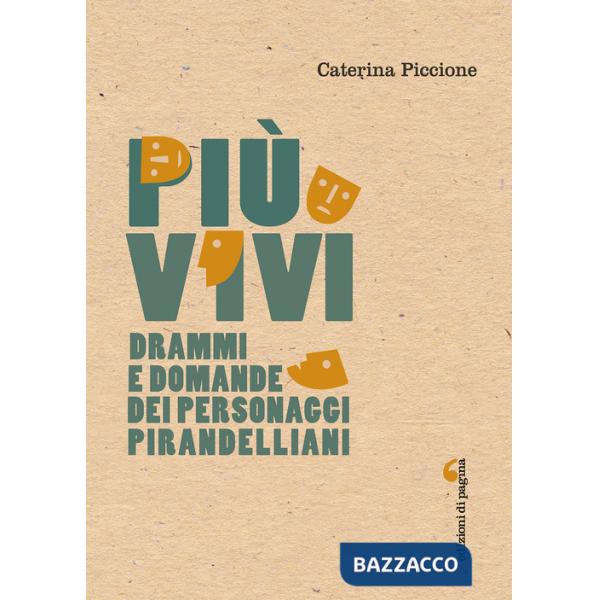 Più vivi. Drammi e domande dei personaggi pirandelliani