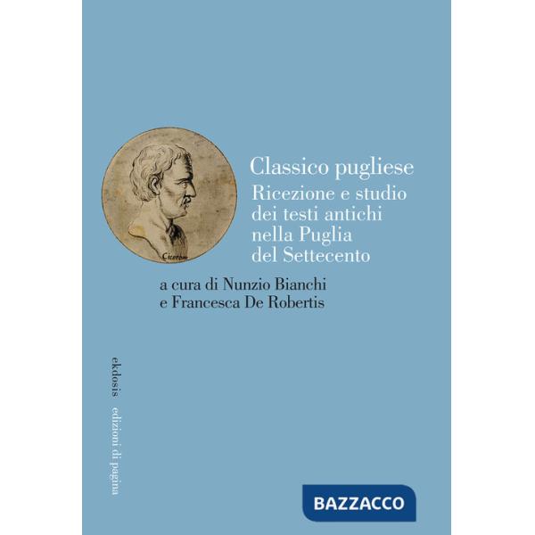 Classico pugliese. Ricezione e studio dei testi antichi nella Puglia del Settecento