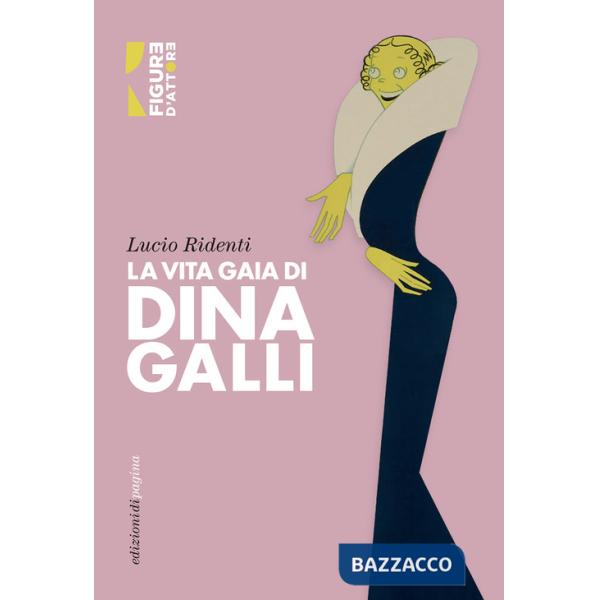 Vita gaia di Dina Galli (La)