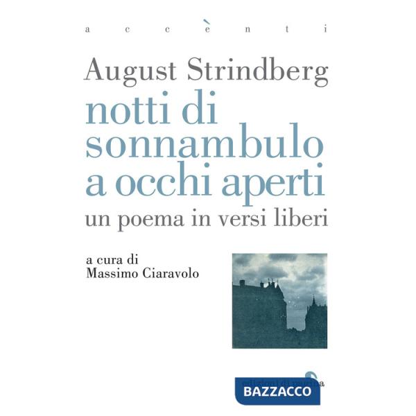 Notti di sonnambulo ad occhi aperti. Un poema in versi liberi