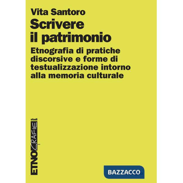 Scrivere il patrimonio. Etnografia di pratiche discorsive e forme di testualizzazione intorno alla memoria culturale