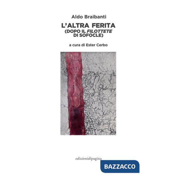 Altra ferita (dopo il «Filottete» di Sofocle) (L')