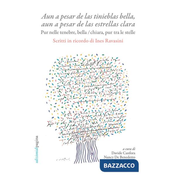 «Aun a pesar de las tinieblas bella, aun a pesar de las estrellas clara». Pur nelle tenebre, bella / chiara, pur tra le stelle. 